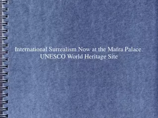 International Surrealism Now at the Mafra Palace. UNESCO World Heritage Site