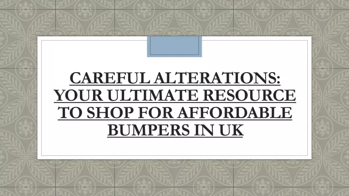 careful alterations your ultimate resource to shop for affordable bumpers in uk