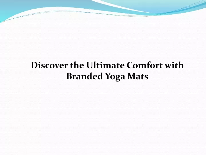 discover the ultimate comfort with branded yoga