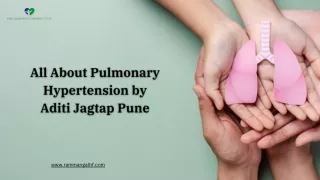 All About Pulmonary Hypertension by Aditi Jagtap Pune