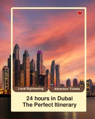 24 hours in Dubai The Perfect Itinerary