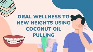 Incorporate Coconut Oil Pulling into Daily Oral Care Routine | Merakk