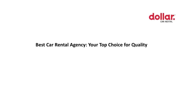 best car rental agency your top choice for quality