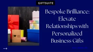 Bespoke Brilliance: Elevate Relationships with Personalized Business Gifts