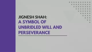 Jignesh Shah A symbol of unbridled will and perseverance