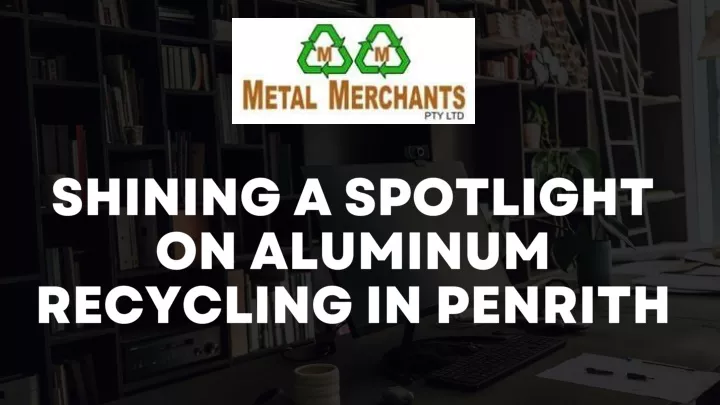 shining a spotlight on aluminum recycling