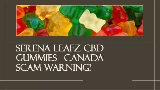 Serena Leafz CBD Gummies Canada Scam Warning!
