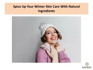 Spice Up Your Winter Skin Care With Natural Ingredients