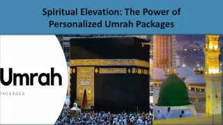 Spiritual Elevation The Power of Personalized Umrah Packages