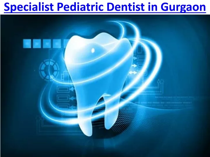 specialist pediatric dentist in gurgaon