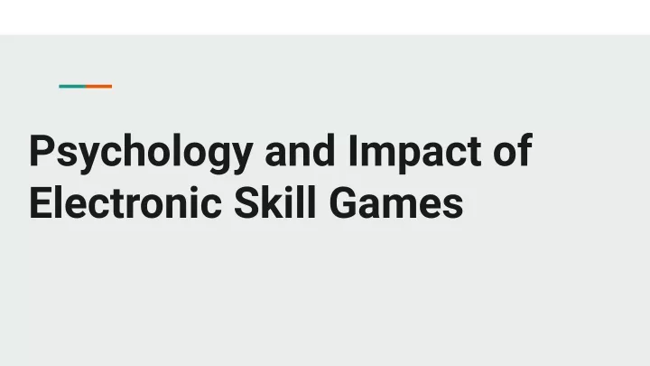 psychology and impact of electronic skill games