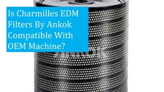 Is Charmilles EDM Filters By Ankok Compatible With OEM Machine