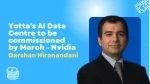 Yotta's AI Data Centre to be commissioned by March - Nvidia - Darshan Hiranandani - slide 1