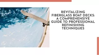 Revitalizing Fiberglass Boat Decks A Comprehensive Guide to Professional Refinishing Techniques