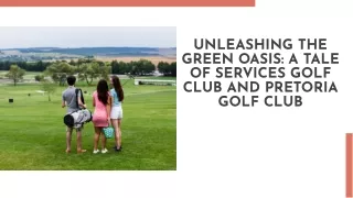 Unleashing the Green Oasis A Tale of Services Golf Club and Pretoria Golf Club