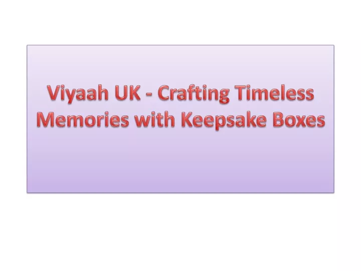 viyaah uk crafting timeless memories with keepsake boxes