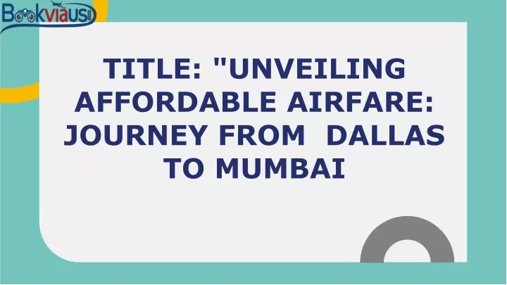 title unveiling affordable airfare journey from dallas to mumbai