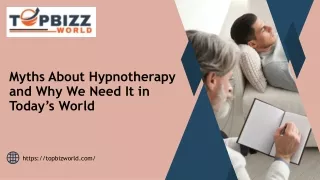 Myths About Hypnotherapy and Why We Need It in Today’s World
