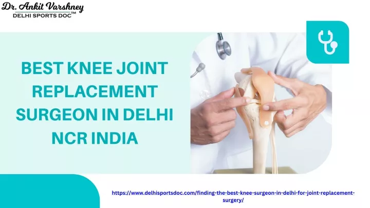 best knee joint replacement surgeon in delhi
