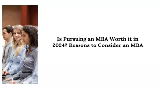Is Pursuing an MBA Worth it in 2024 Reasons to Consider an MBA