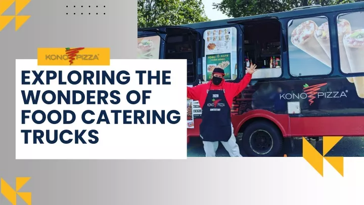 exploring the wonders of food catering trucks