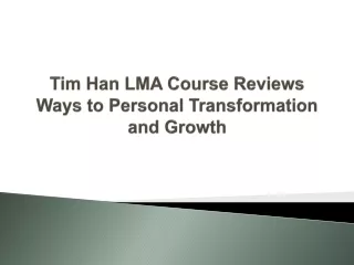 Tim Han LMA Course Reviews Ways to Personal Transformation and Growth