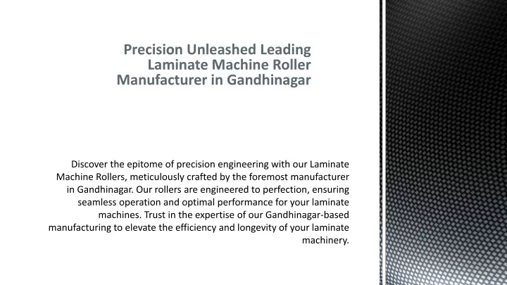 precision unleashed leading laminate machine roller manufacturer in gandhinagar