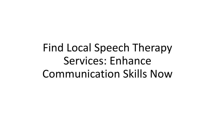 find local speech therapy services enhance communication skills now