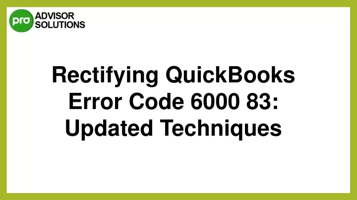 rectifying quickbooks error code 6000 83 updated