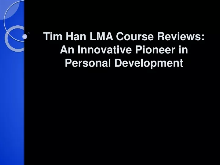 tim han lma course reviews an innovative pioneer in personal development