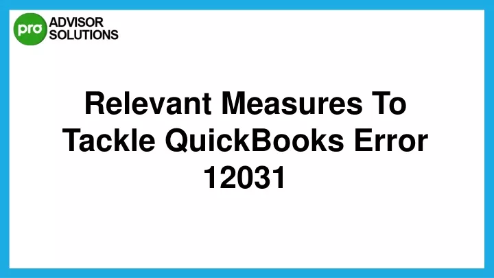 relevant measures to tackle quickbooks error 12031