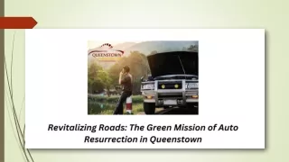 Revitalizing Roads The Green Mission of Auto Resurrection in Queenstownn