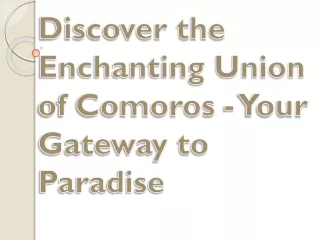 Discover the Enchanting Union of Comoros - Your Gateway to Paradise
