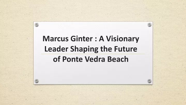 marcus ginter a visionary leader shaping the future of ponte vedra beach