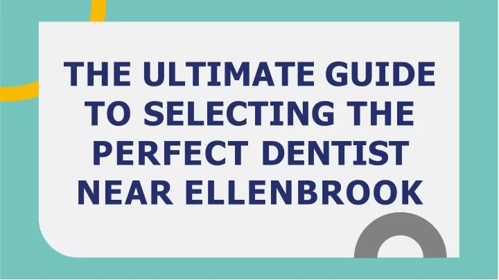 the ultimate guide to selecting the perfect dentist near ellenbrook