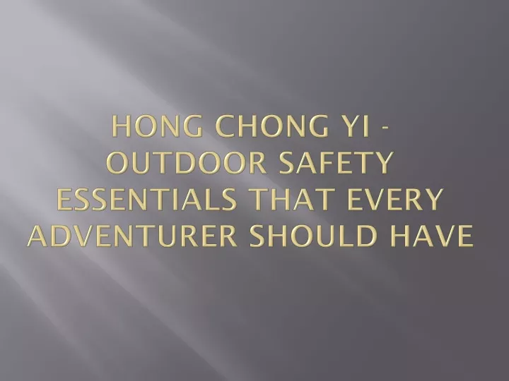 hong chong yi outdoor safety essentials that every adventurer should have