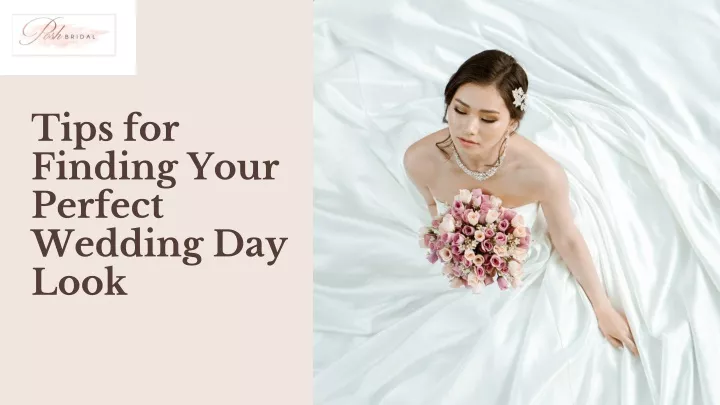 tips for finding your perfect wedding day look