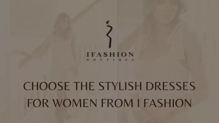 choose the stylish dresses for women from