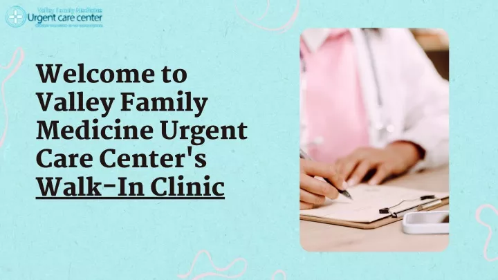 welcome to valley family medicine urgent care