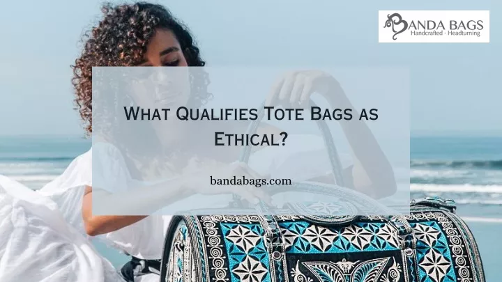 what qualifies tote bags as ethical