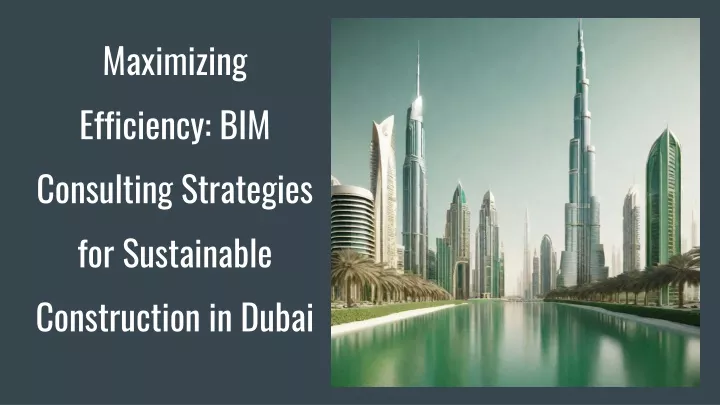 maximizing efficiency bim consulting strategies for sustainable construction in dubai