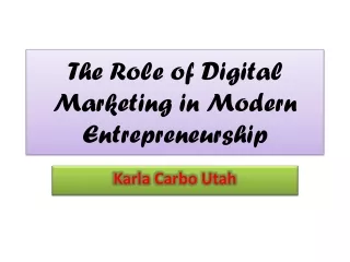 Karla Carbo Utah - The Role of Digital Marketing in Modern Entrepreneurship