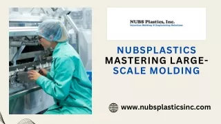 Nubsplastics  Mastering Large-Scale Molding