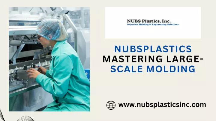 nubsplastics mastering large scale molding