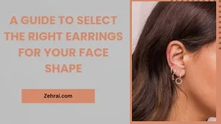 A Guide to Select the Right Earrings for Your Face Shape