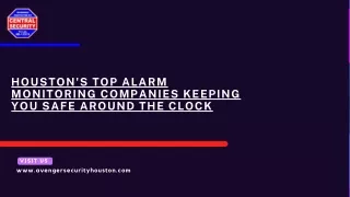 Houston Top Alarm Monitoring Companies Keeping You Safe Around The Clock