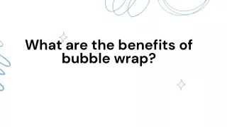 what are the benefits of bubble wrap ?