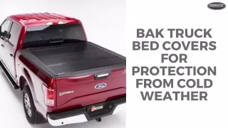 Bak Truck Bed Covers for Protection from Cold Weather