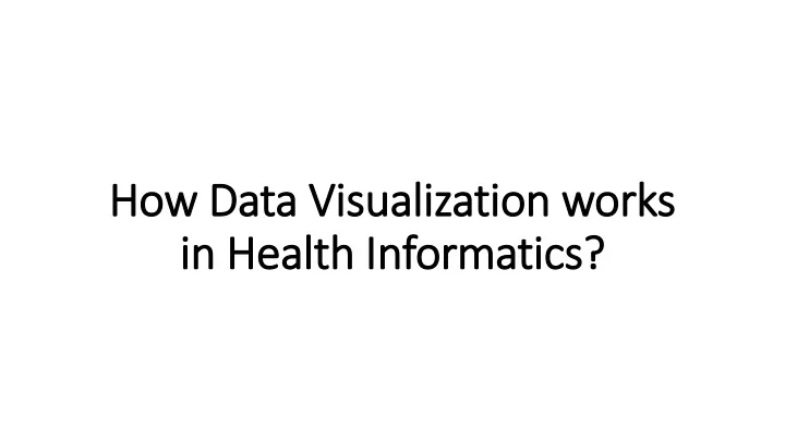 how data visualization works in health informatics