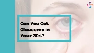 Can You Get Glaucoma in  Your 30s